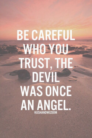 Be careful who you trust.