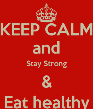 Eat Healthy Stay Healthy Stay Strong Amp Eat Healthy