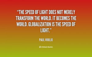 The speed of light does not merely transform the world. It becomes the ...