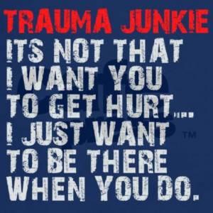 ... Trauma Junkie, Funny Quotes Nurs, Athletic Training Quotes, Nurs