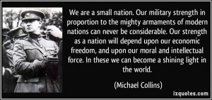 We are a small nation. Our military strength in proportion to the ...