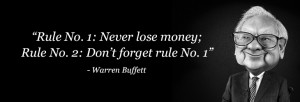 Buffett quote #1: “Rule No. 1: never lose money; rule No. 2: don’t ...