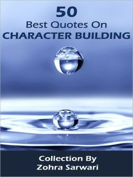 50 Best Quotes On Character Buidling