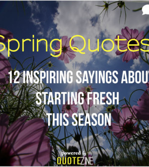 Spring Quotes: 12 Inspiring Sayings About Starting Fresh This Season