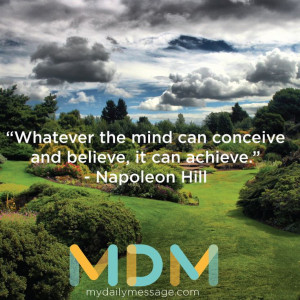 can conceive and believe, it can achieve.” – Napoleon Hill #quotes ...
