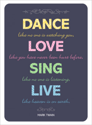 Dance, Love, Sing, Live quote