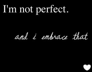 im perfect at being imperfect!