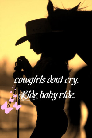 cowgirl, cowgirl don',t cry, girl, hat, horse, horses, ride baby ride