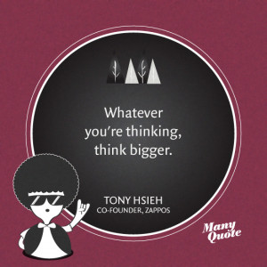 ... Author Think Big Quotes – Thinking Big – Think Bigger – Quote