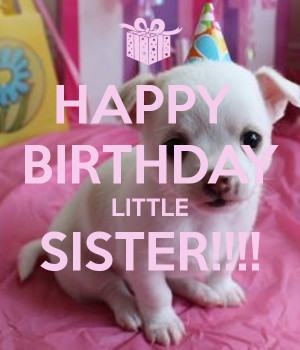 ... happy birthday my little my little sister happy happy birthday little