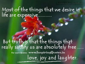 ... that really satisfy us are absolutely free : love, joy and laughter