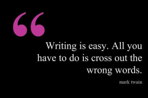 Writing is easy. Quotes.