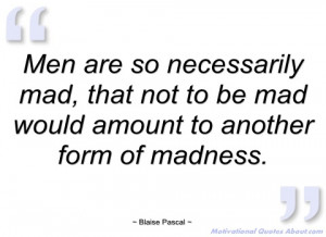 men are so necessarily mad blaise pascal