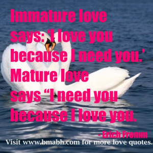 love you quotes for husband with pictures-Immature love says I love ...