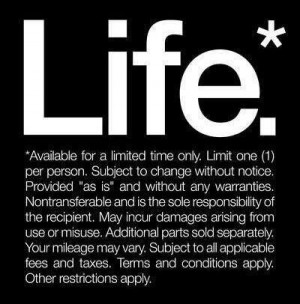 Life terms and conditions ;)