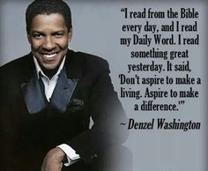 Denzel Washington. Christian living. Quotes. Reading the bible More