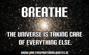 The Universe Is Taking Care of Everything Else ~ Inspirational Quote