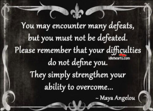 You May Encounter Many Defeats, But You Must Not Be Defeated., Ability ...
