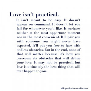 ... practical, it's ultimately the best thing that will ever happen to you