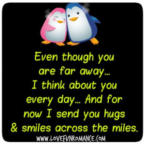 ... you everyday...And for now I send you hugs & smiles across the miles