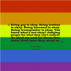 being gay is okay being lesbian is okay being bisexual is okay being ...