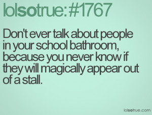 Don’t Ever talk About People In Your School Bathroom, Because You ...