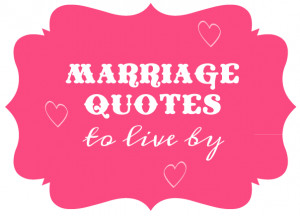 Marriage quotes to live by