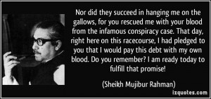... am ready today to fulfill that promise! - Sheikh Mujibur Rahman