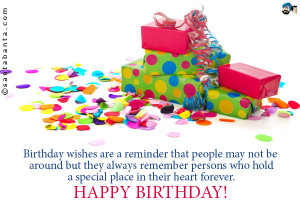 Birthday wishes are a reminder that people may not be around but they ...
