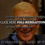 sayings, wise, problems, run away lou holtz, quotes, sayings, do not ...