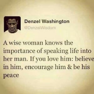 wise woman knows the importance of speaking life into her man ...
