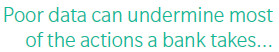 of information to banking, it may seem surprising that data quality ...