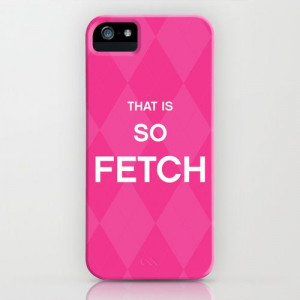 That is so FETCH - quote from the movie Mean Girls iPhone & iPod Case ...