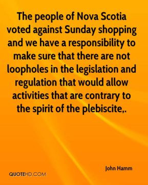 John Hamm - The people of Nova Scotia voted against Sunday shopping ...