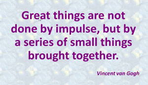 quote small things together van gogh