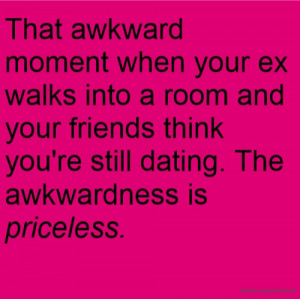 That awkward moment when your ex walks into a room and your friends ...