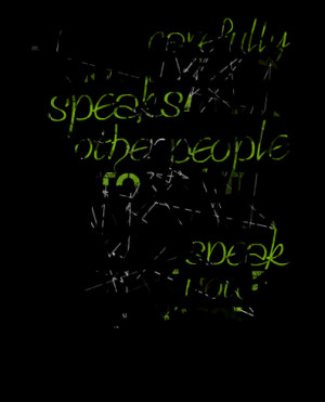 Quotes Picture: listen carefully how a person speaks about other ...