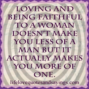 Quotes About Being In Love » Loving And Being Faithful To Woman ...