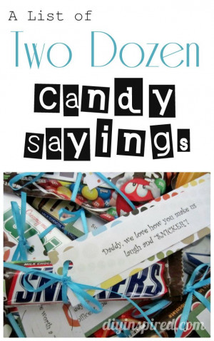 ... Sayings - http://www.diyinspired.com/list-two-dozen-candy-sayings/ #