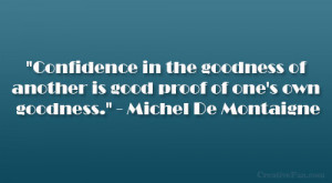 de montaigne quotes confidence in the goodness of another is good ...