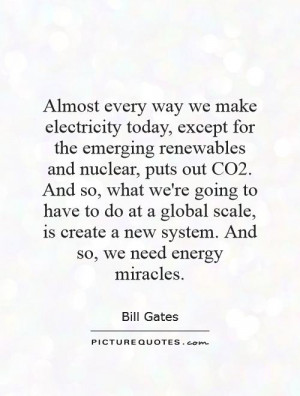 ... we're going to have to do at a global scale, is create a new system