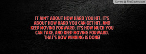 It ain't about how hard you hit, it's about how hard you can get hit ...