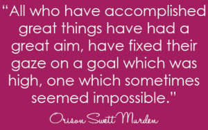 orison swett marden quote. all who have accomplished great things had ...