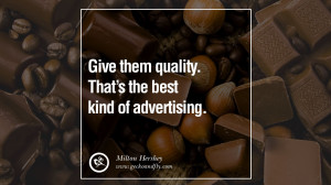 the best kind of advertising. - Milton Hershey Motivational Quotes ...
