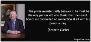 ... had no connection at all with his policy in Iraq. - Kenneth Clarke