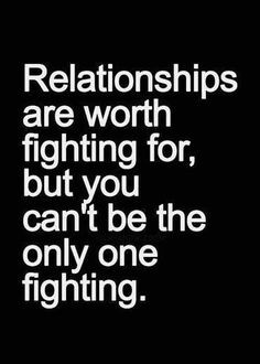 Relationships are worth fighting for... More