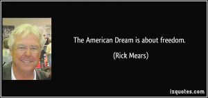 The American Dream is about freedom. - Rick Mears
