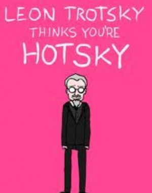 Leon Trotsky thinks you're hotsky | via Facebook