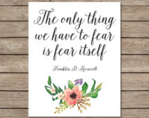 The Only Thing We Have To Fear Is Fear Itself Printable - INSTANT ...