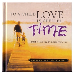 To A Child Love Is Spelled T-I-M-E Gift Book (781012)